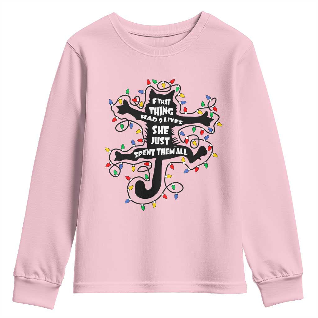 Christmas Movie Fried Pussy Cat Youth Sweatshirt If That Thing Had 9 Lives She Just Spent Them All TS11 Light Pink Print Your Wear
