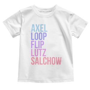 Figure Skating Lovers Toddler T Shirt Funny Axel Loop Flip Lutz Salchow TS11 White Print Your Wear