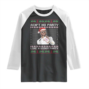 Funny Ain't No Party Like A Diddy Party Raglan Shirt Christmas Dirty Santa Diddy TS11 Black White Print Your Wear