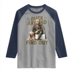 Funny Trump Hunting Raglan Shirt Buck Around And Find Out Camo Hunter TS11 Sport Gray Navy Print Your Wear