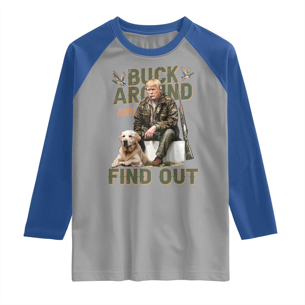 Funny Trump Hunting Raglan Shirt Buck Around And Find Out Camo Hunter TS11 Sport Gray Royal Print Your Wear