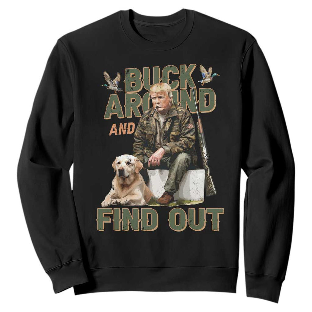 Funny Trump Hunting Sweatshirt Buck Around And Find Out Camo Hunter TS11 Black Print Your Wear