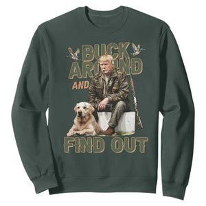 Funny Trump Hunting Sweatshirt Buck Around And Find Out Camo Hunter TS11 Dark Forest Green Print Your Wear