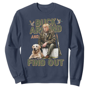 Funny Trump Hunting Sweatshirt Buck Around And Find Out Camo Hunter TS11 Navy Print Your Wear