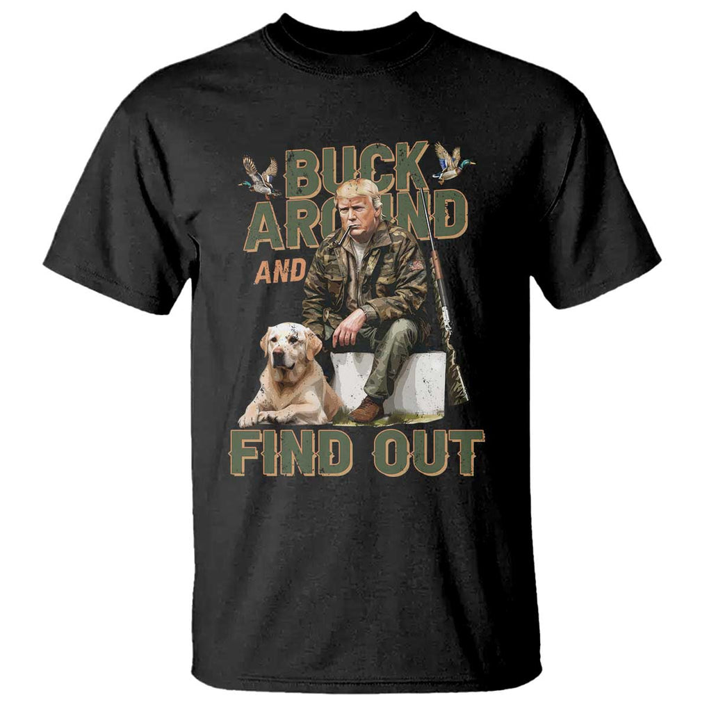 Funny Trump Hunting T Shirt Buck Around And Find Out Camo Hunter TS11 Black Print Your Wear