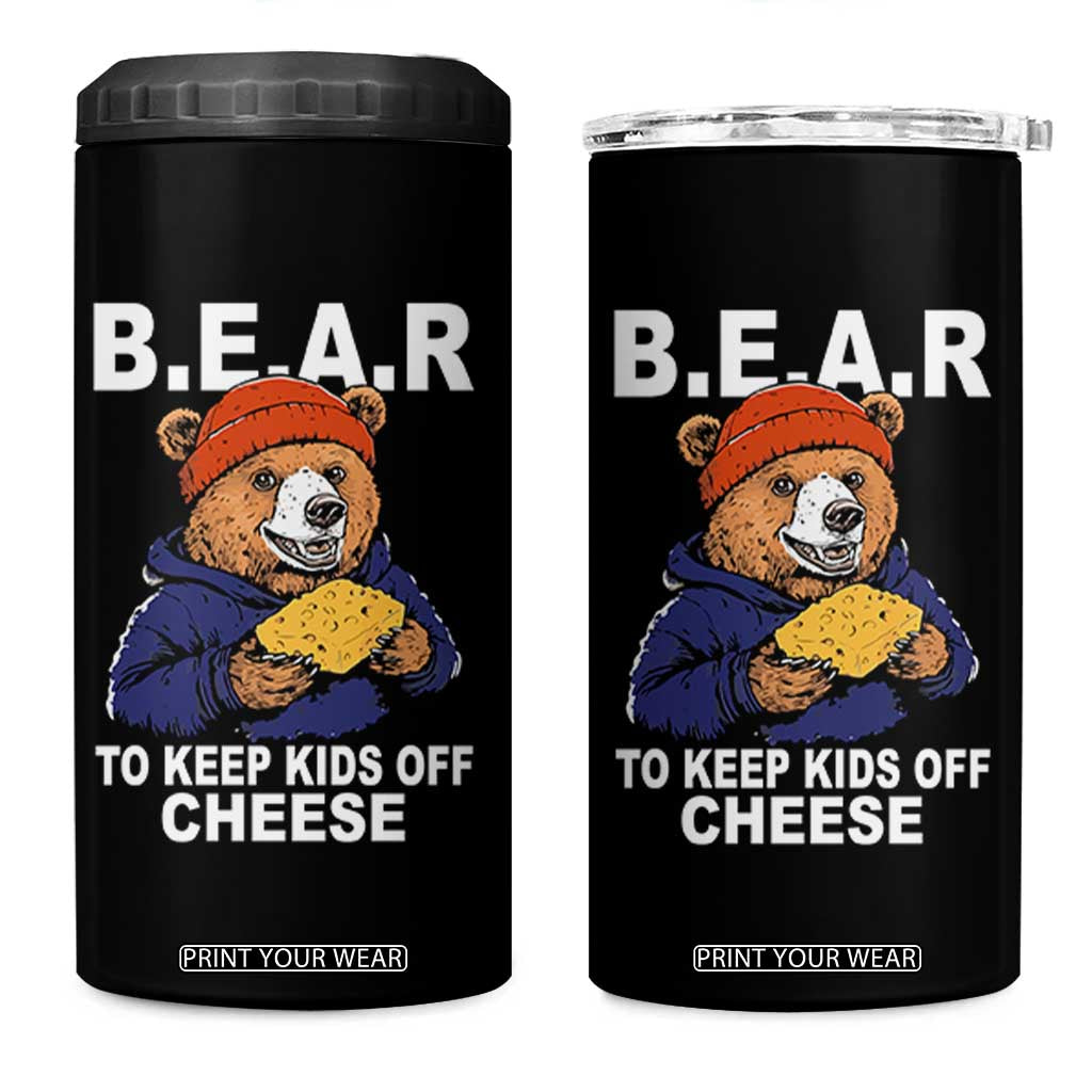 Funny Bear To Keep Kids Off Cheese 4 in 1 Can Cooler Tumbler TS11 One Size: 16 oz Black Print Your Wear