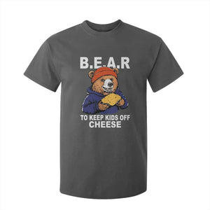Funny Bear To Keep Kids Off Cheese T Shirt For Kid TS11 Dark Heather Print Your Wear