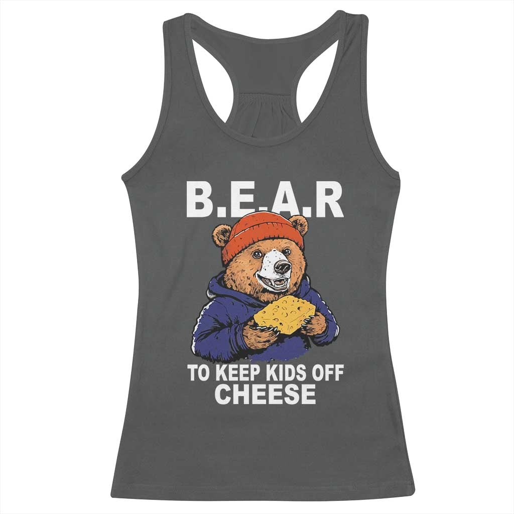 Funny Bear To Keep Kids Off Cheese Racerback Tank Top TS11 Dark Heather Print Your Wear