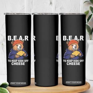 Funny Bear To Keep Kids Off Cheese Skinny Tumbler TS11 Print Your Wear