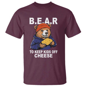 Funny Bear To Keep Kids Off Cheese T Shirt TS11 Maroon Print Your Wear