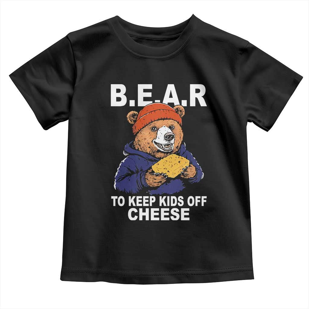 Funny Bear To Keep Kids Off Cheese Toddler T Shirt TS11 Black Print Your Wear