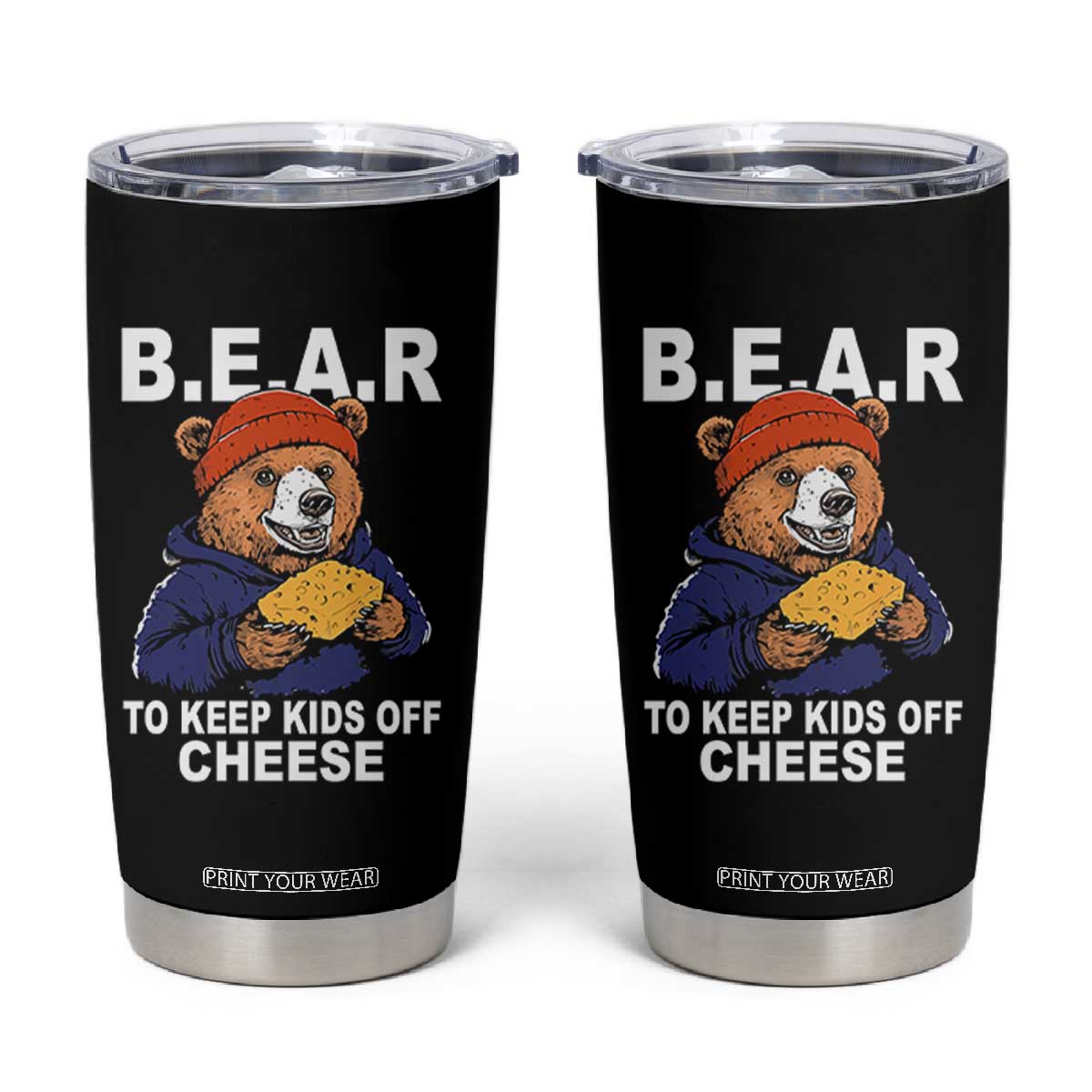 Funny Bear To Keep Kids Off Cheese Tumbler Cup TS11 Black Print Your Wear