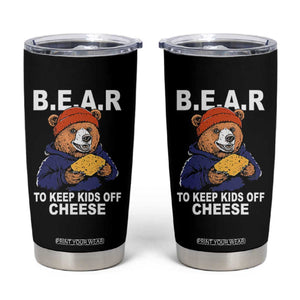 Funny Bear To Keep Kids Off Cheese Tumbler Cup TS11 Black Print Your Wear