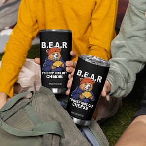 Funny Bear To Keep Kids Off Cheese Tumbler Cup TS11 Print Your Wear