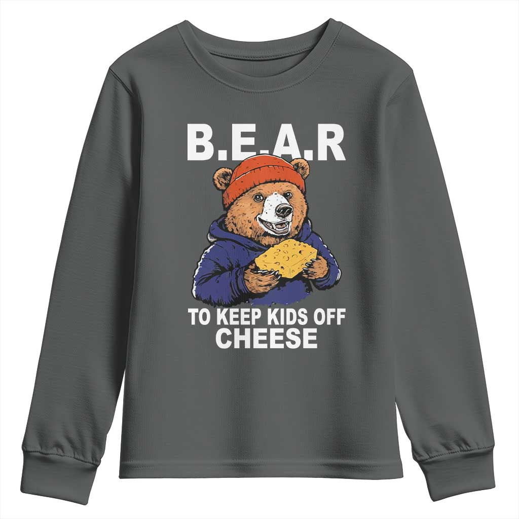Funny Bear To Keep Kids Off Cheese Youth Sweatshirt TS11 Dark Heather Print Your Wear