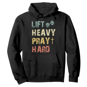 Lift Heavy Pray Hard Hoodie Christian Workout Jesus Gym Lifting Retro Cross TS11 Black Print Your Wear
