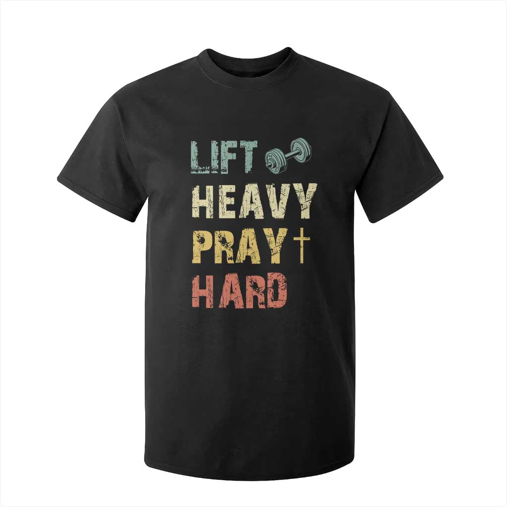 Lift Heavy Pray Hard T Shirt For Kid Christian Workout Jesus Gym Lifting Retro Cross TS11 Black Print Your Wear