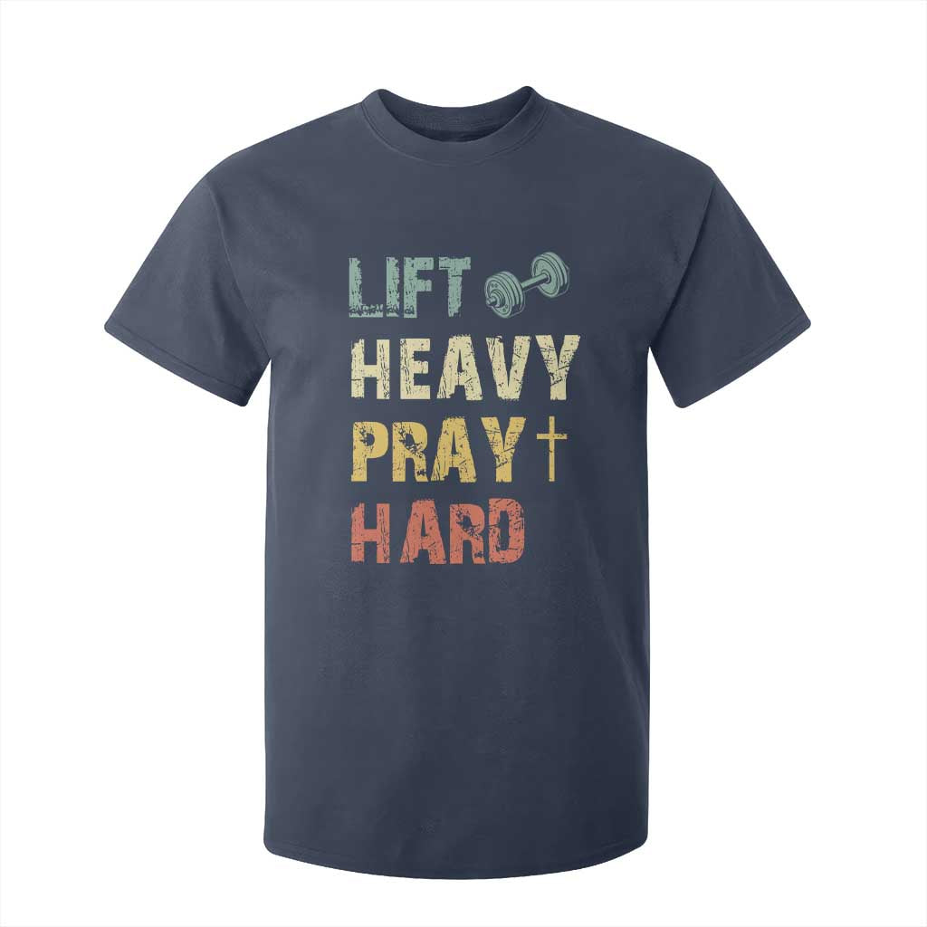 Lift Heavy Pray Hard T Shirt For Kid Christian Workout Jesus Gym Lifting Retro Cross TS11 Navy Print Your Wear
