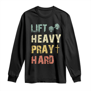 Lift Heavy Pray Hard Long Sleeve Shirt Christian Workout Jesus Gym Lifting Retro Cross TS11 Black Print Your Wear