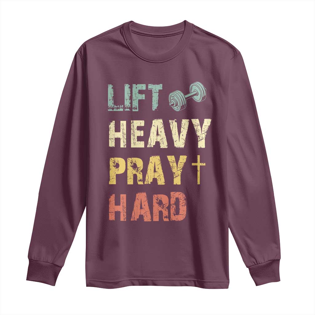 Lift Heavy Pray Hard Long Sleeve Shirt Christian Workout Jesus Gym Lifting Retro Cross TS11 Maroon Print Your Wear