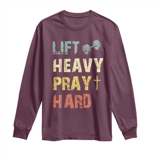 Lift Heavy Pray Hard Long Sleeve Shirt Christian Workout Jesus Gym Lifting Retro Cross TS11 Maroon Print Your Wear