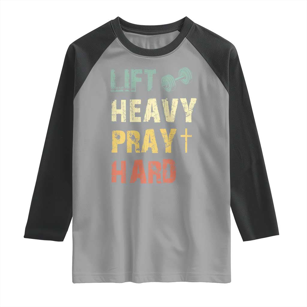Lift Heavy Pray Hard Raglan Shirt Christian Workout Jesus Gym Lifting Retro Cross TS11 Sport Gray Black Print Your Wear