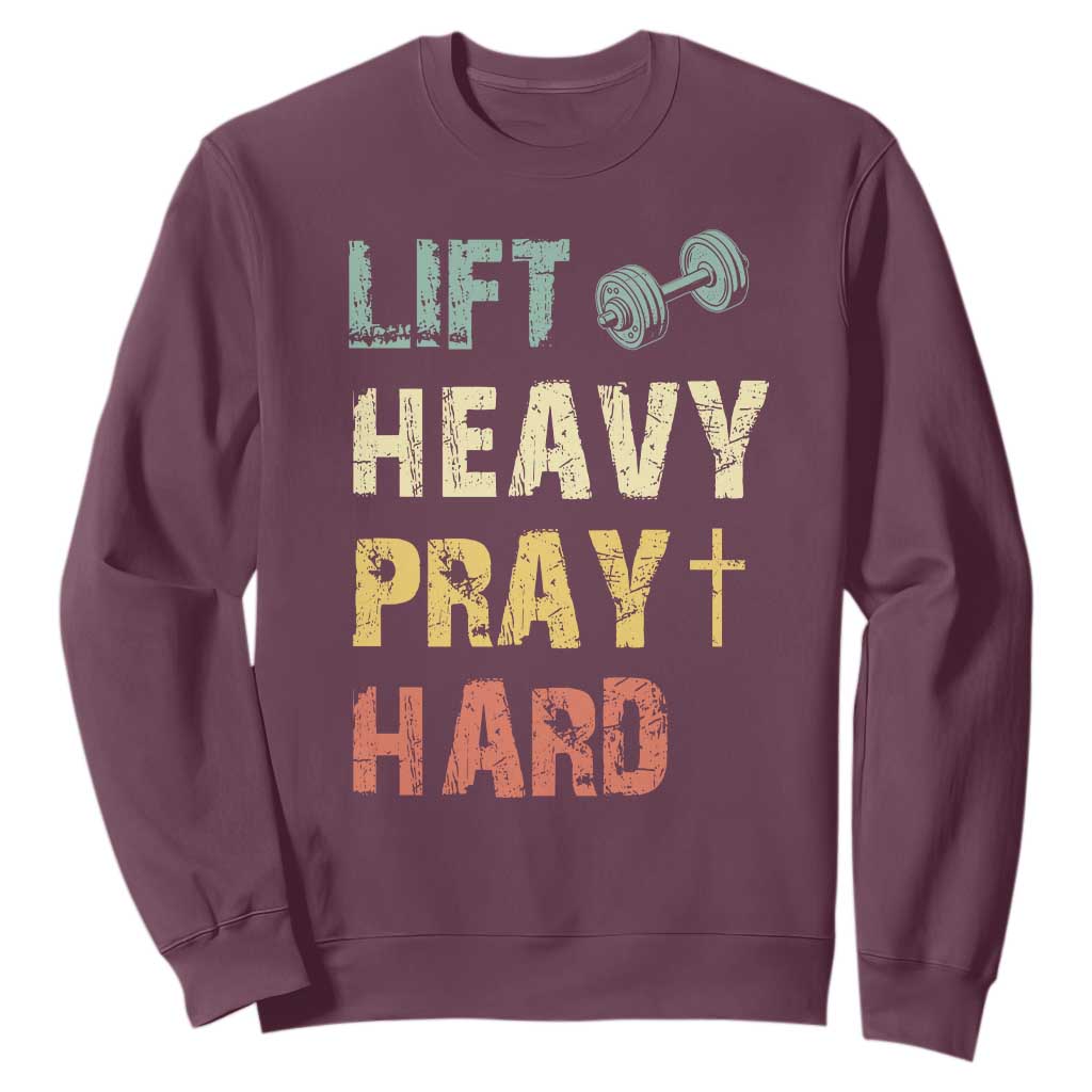 Lift Heavy Pray Hard Sweatshirt Christian Workout Jesus Gym Lifting Retro Cross TS11 Maroon Print Your Wear