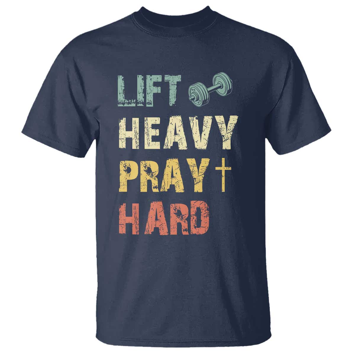 Lift Heavy Pray Hard T Shirt Christian Workout Jesus Gym Lifting Retro Cross TS11 Navy Print Your Wear