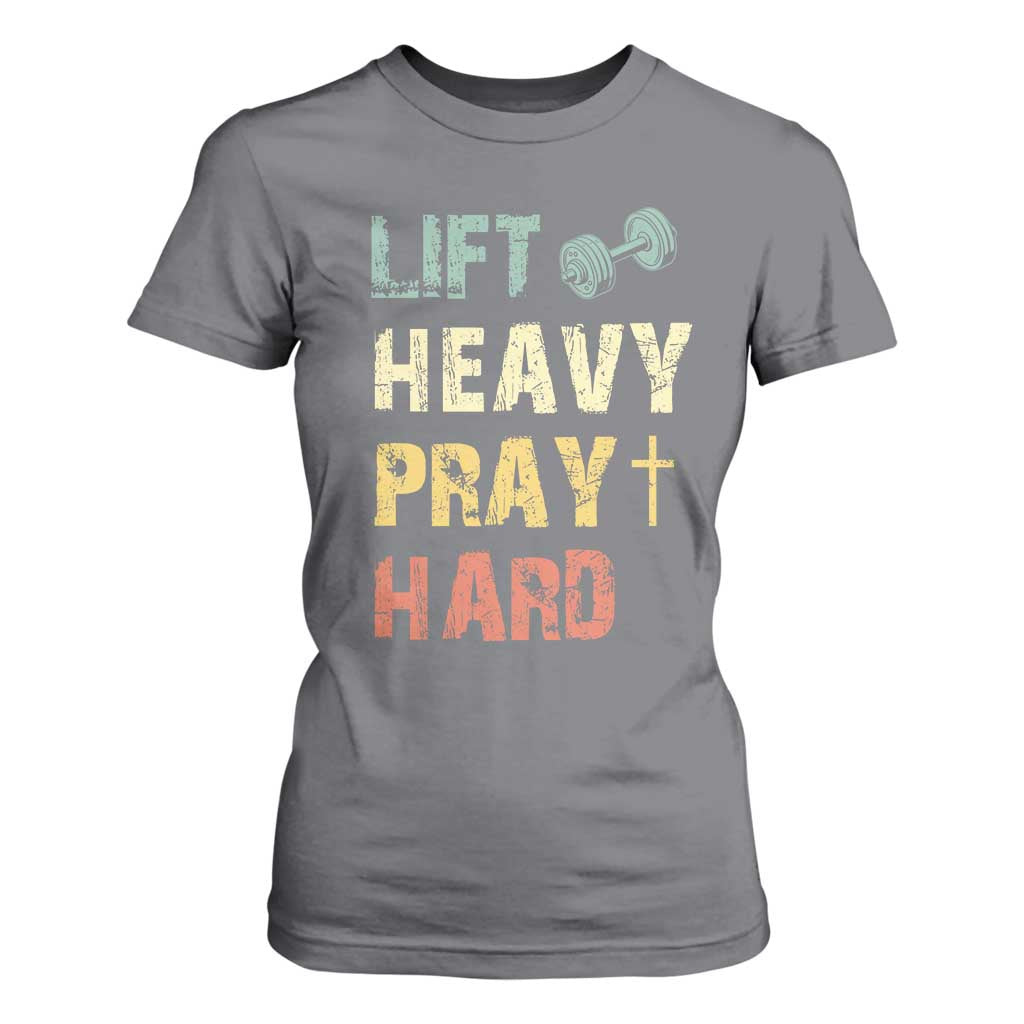 Lift Heavy Pray Hard T Shirt For Women Christian Workout Jesus Gym Lifting Retro Cross TS11 Charcoal Print Your Wear