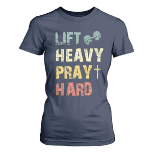 Lift Heavy Pray Hard T Shirt For Women Christian Workout Jesus Gym Lifting Retro Cross TS11 Navy Print Your Wear