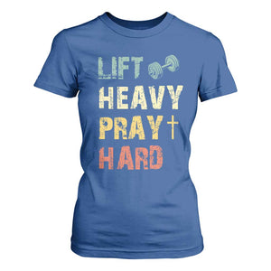 Lift Heavy Pray Hard T Shirt For Women Christian Workout Jesus Gym Lifting Retro Cross TS11 Royal Blue Print Your Wear