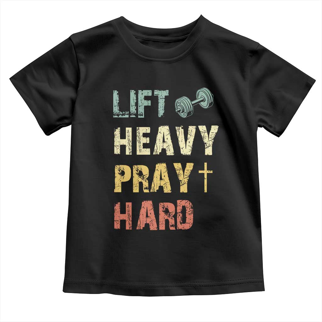 Lift Heavy Pray Hard Toddler T Shirt Christian Workout Jesus Gym Lifting Retro Cross TS11 Black Print Your Wear