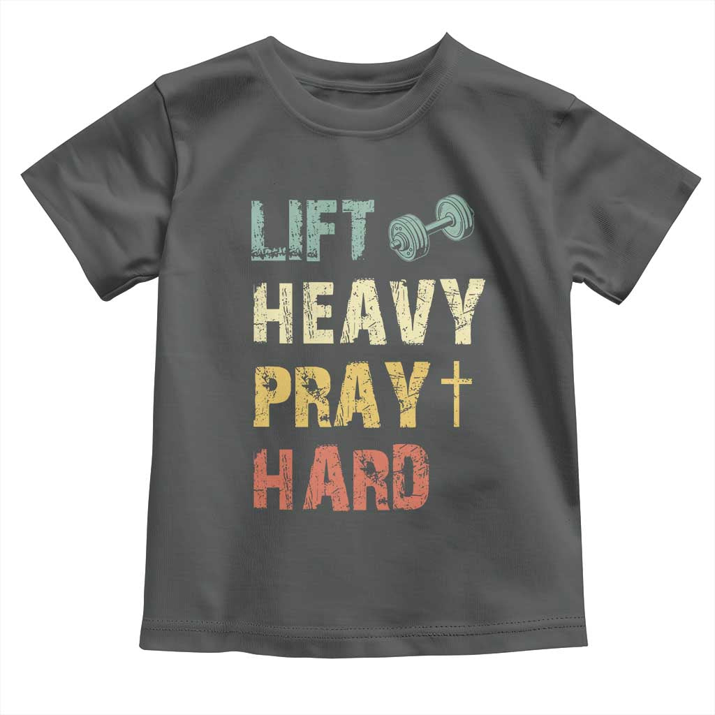 Lift Heavy Pray Hard Toddler T Shirt Christian Workout Jesus Gym Lifting Retro Cross TS11 Dark Heather Print Your Wear