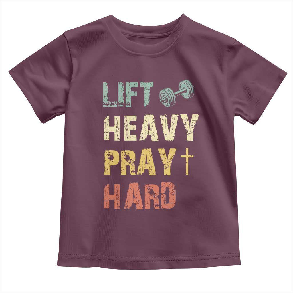 Lift Heavy Pray Hard Toddler T Shirt Christian Workout Jesus Gym Lifting Retro Cross TS11 Maroon Print Your Wear