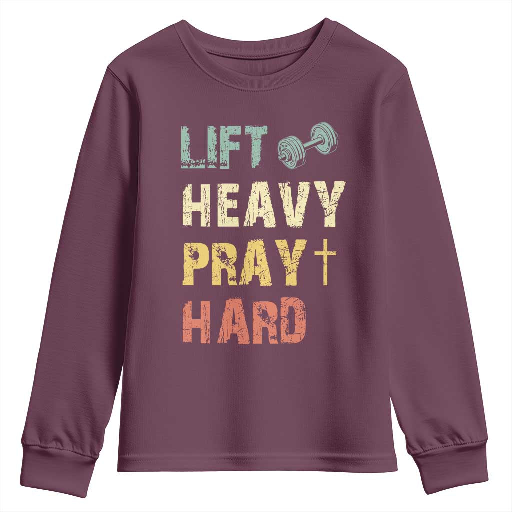 Lift Heavy Pray Hard Youth Sweatshirt Christian Workout Jesus Gym Lifting Retro Cross TS11 Maroon Print Your Wear