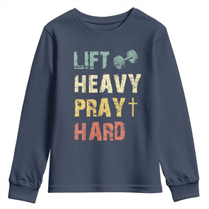 Lift Heavy Pray Hard Youth Sweatshirt Christian Workout Jesus Gym Lifting Retro Cross TS11 Navy Print Your Wear