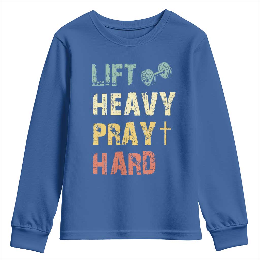 Lift Heavy Pray Hard Youth Sweatshirt Christian Workout Jesus Gym Lifting Retro Cross TS11 Royal Blue Print Your Wear