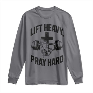Lift Heavy Pray Hard Long Sleeve Shirt Christian Workout Jesus Gym Lifting TS11 Charcoal Print Your Wear