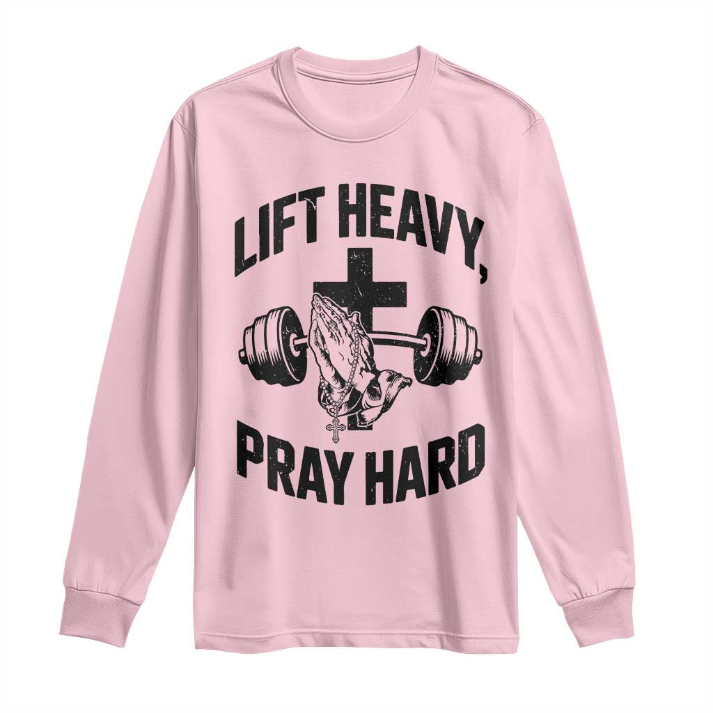 Lift Heavy Pray Hard Long Sleeve Shirt Christian Workout Jesus Gym Lifting TS11 Light Pink Print Your Wear