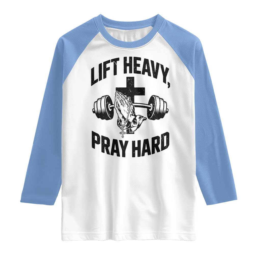 Lift Heavy Pray Hard Raglan Shirt Christian Workout Jesus Gym Lifting TS11 White Carolina Blue Print Your Wear