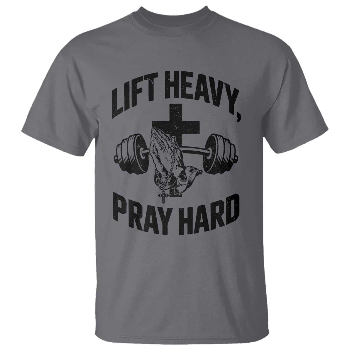 Lift Heavy Pray Hard T Shirt Christian Workout Jesus Gym Lifting TS11 Charcoal Print Your Wear