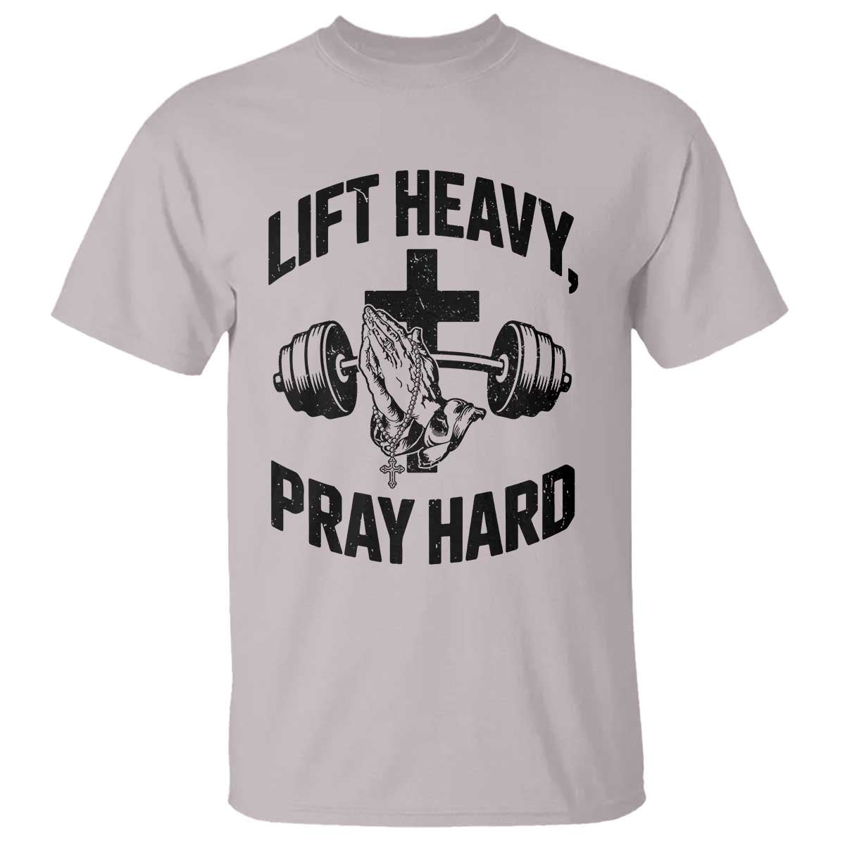 Lift Heavy Pray Hard T Shirt Christian Workout Jesus Gym Lifting TS11 Ice Gray Print Your Wear