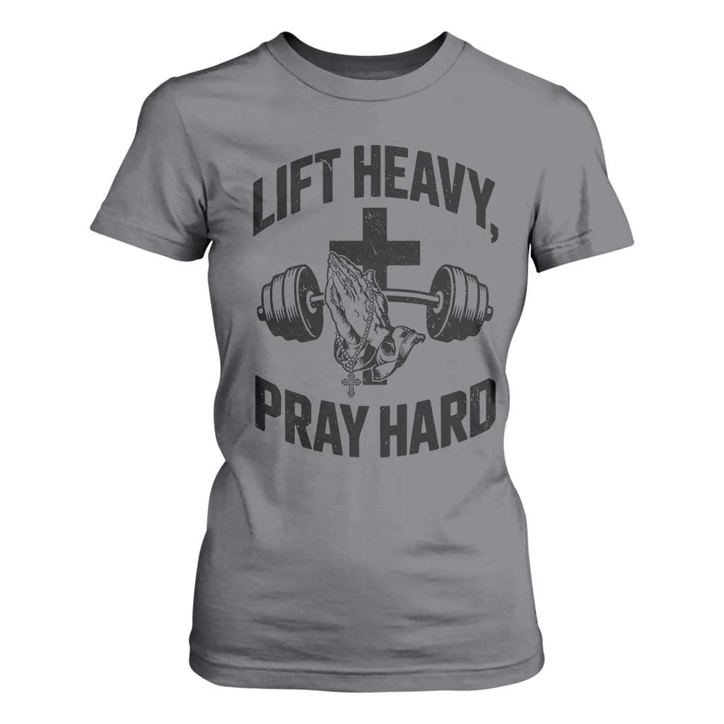 Lift Heavy Pray Hard T Shirt For Women Christian Workout Jesus Gym Lifting TS11 Charcoal Print Your Wear