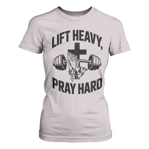 Lift Heavy Pray Hard T Shirt For Women Christian Workout Jesus Gym Lifting TS11 Ice Gray Print Your Wear