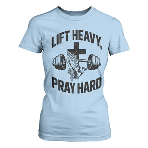 Lift Heavy Pray Hard T Shirt For Women Christian Workout Jesus Gym Lifting TS11 Light Blue Print Your Wear