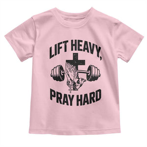 Lift Heavy Pray Hard Toddler T Shirt Christian Workout Jesus Gym Lifting TS11 Light Pink Print Your Wear