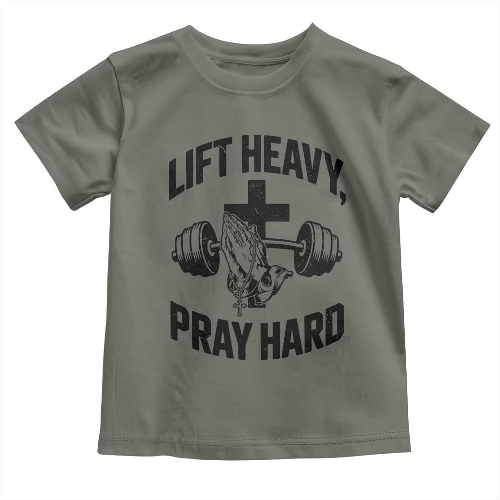 Lift Heavy Pray Hard Toddler T Shirt Christian Workout Jesus Gym Lifting TS11 Military Green Print Your Wear