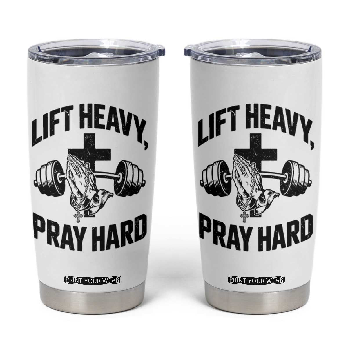 Lift Heavy Pray Hard Tumbler Cup Christian Workout Jesus Gym Lifting TS11 White Print Your Wear