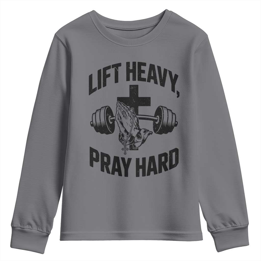 Lift Heavy Pray Hard Youth Sweatshirt Christian Workout Jesus Gym Lifting TS11 Charcoal Print Your Wear