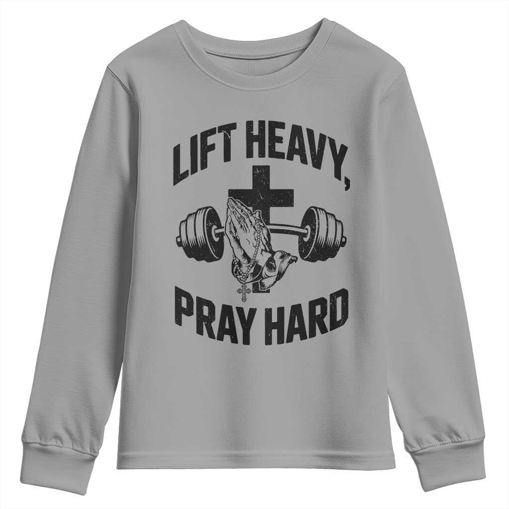 Lift Heavy Pray Hard Youth Sweatshirt Christian Workout Jesus Gym Lifting TS11 Sport Gray Print Your Wear